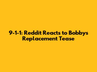 '9-1-1': Reddit Reacts to Bobby's Replacement Tease