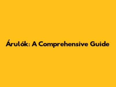 Árulók: A Comprehensive Guide
