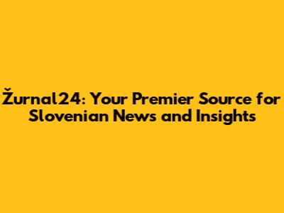 Žurnal24: Your Premier Source for Slovenian News and Insights
