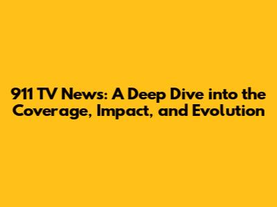 911 TV News: A Deep Dive into the Coverage, Impact, and Evolution