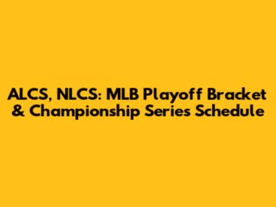 ALCS, NLCS: MLB Playoff Bracket & Championship Series Schedule
