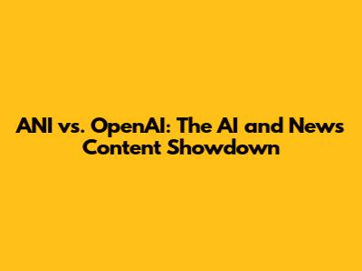 ANI vs. OpenAI: The AI and News Content Showdown
