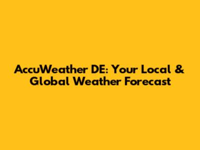 AccuWeather DE: Your Local & Global Weather Forecast