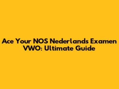 Ace Your NOS Nederlands Examen VWO: Ultimate Guide