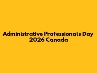Administrative Professionals Day 2026 Canada