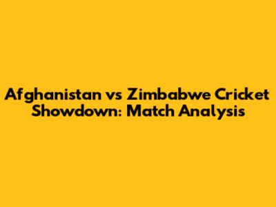 Afghanistan vs Zimbabwe Cricket Showdown: Match Analysis