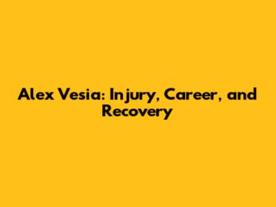 Alex Vesia: Injury, Career, and Recovery
