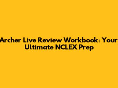 Archer Live Review Workbook: Your Ultimate NCLEX Prep