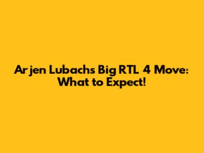 Arjen Lubach's Big RTL 4 Move: What to Expect!