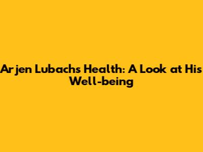 Arjen Lubach's Health: A Look at His Well-being