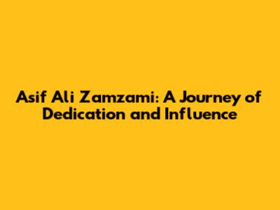 Asif Ali Zamzami: A Journey of Dedication and Influence