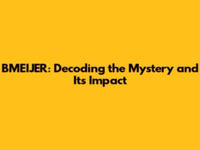 BMEIJER: Decoding the Mystery and Its Impact