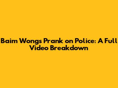Baim Wong's Prank on Police: A Full Video Breakdown