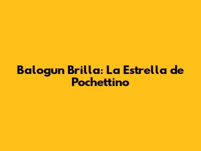 Balogun Brilla: La Estrella de Pochettino