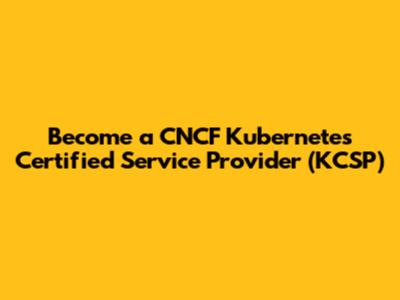 Become a CNCF Kubernetes Certified Service Provider (KCSP)