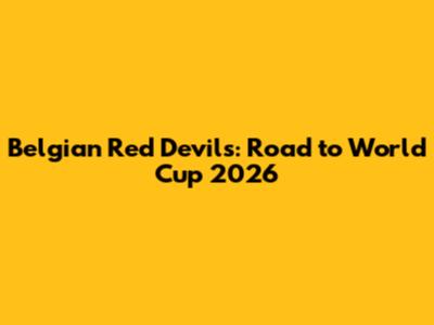 Belgian Red Devils: Road to World Cup 2026