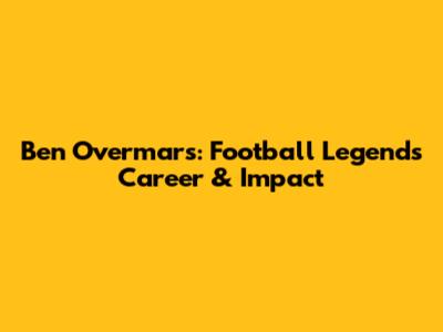 Ben Overmars: Football Legend's Career & Impact