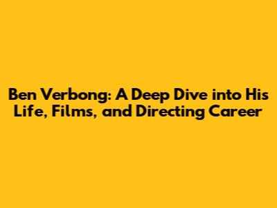 Ben Verbong: A Deep Dive into His Life, Films, and Directing Career
