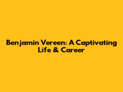 Benjamin Vereen: A Captivating Life & Career