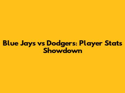 Blue Jays vs Dodgers: Player Stats Showdown