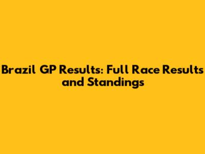 Brazil GP Results: Full Race Results and Standings