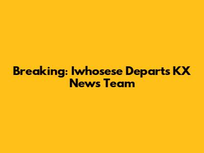 Breaking: Iwhosese Departs KX News Team