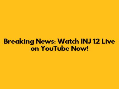 Breaking News: Watch INJ 12 Live on YouTube Now!