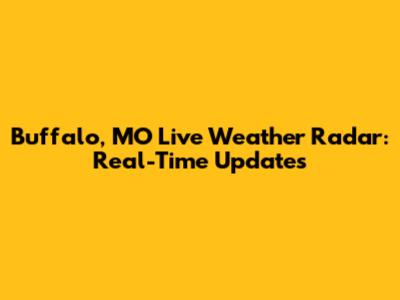 Buffalo, MO Live Weather Radar: Real-Time Updates