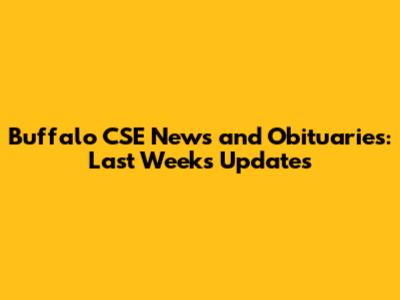 Buffalo CSE News and Obituaries: Last Week's Updates