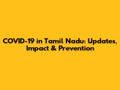 COVID-19 in Tamil Nadu: Updates, Impact & Prevention