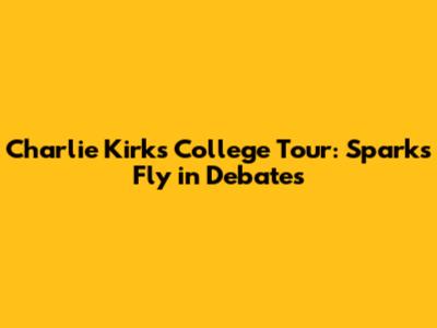 Charlie Kirk's College Tour: Sparks Fly in Debates