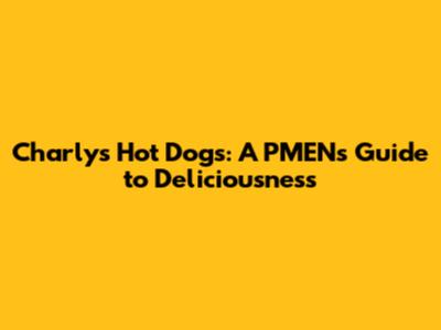 Charly's Hot Dogs: A PMEN's Guide to Deliciousness