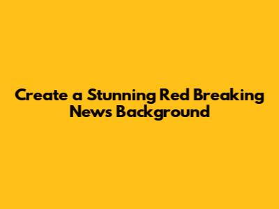 Create a Stunning Red Breaking News Background