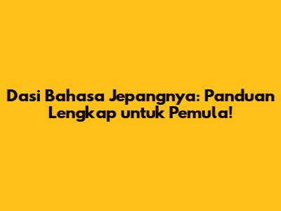 Dasi Bahasa Jepangnya: Panduan Lengkap untuk Pemula!