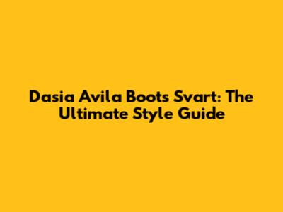Dasia Avila Boots Svart: The Ultimate Style Guide