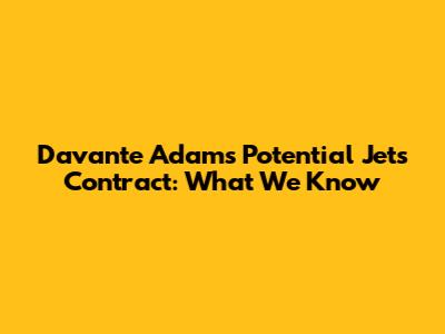 Davante Adams' Potential Jets Contract: What We Know