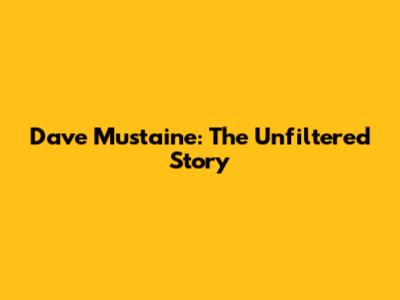 Dave Mustaine: The Unfiltered Story