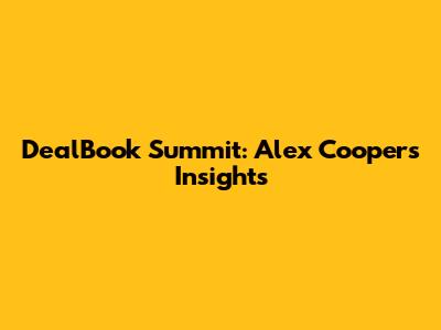 DealBook Summit: Alex Cooper's Insights