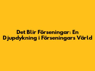 Det Blir Förseningar: En Djupdykning i Förseningars Värld