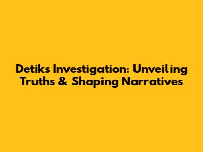 Detik's Investigation: Unveiling Truths & Shaping Narratives