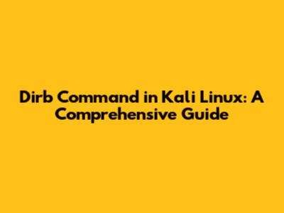 Dirb Command in Kali Linux: A Comprehensive Guide