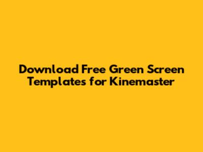 Download Free Green Screen Templates for Kinemaster