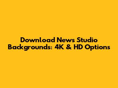 Download News Studio Backgrounds: 4K & HD Options