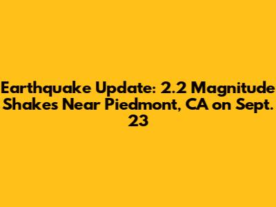 Earthquake Update: 2.2 Magnitude Shakes Near Piedmont, CA on Sept. 23
