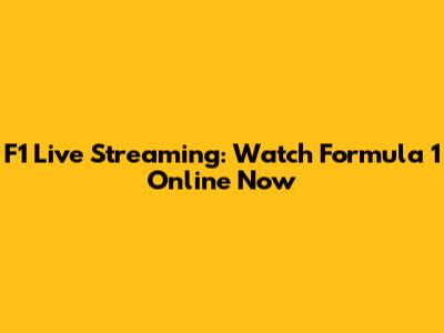 F1 Live Streaming: Watch Formula 1 Online Now