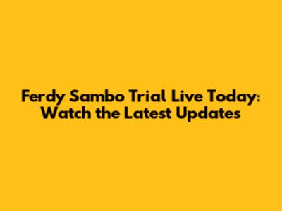 Ferdy Sambo Trial Live Today: Watch the Latest Updates