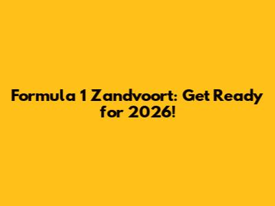 Formula 1 Zandvoort: Get Ready for 2026!