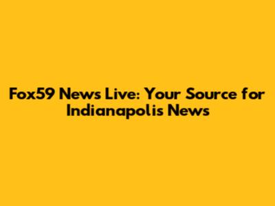 Fox59 News Live: Your Source for Indianapolis News