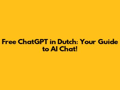 Free ChatGPT in Dutch: Your Guide to AI Chat!