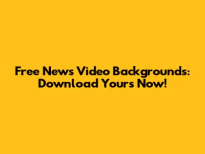 Free News Video Backgrounds: Download Yours Now!